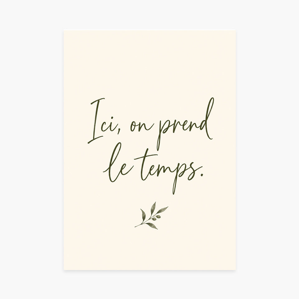 Affiche citation – Ici, on prend le temps — sans cadre