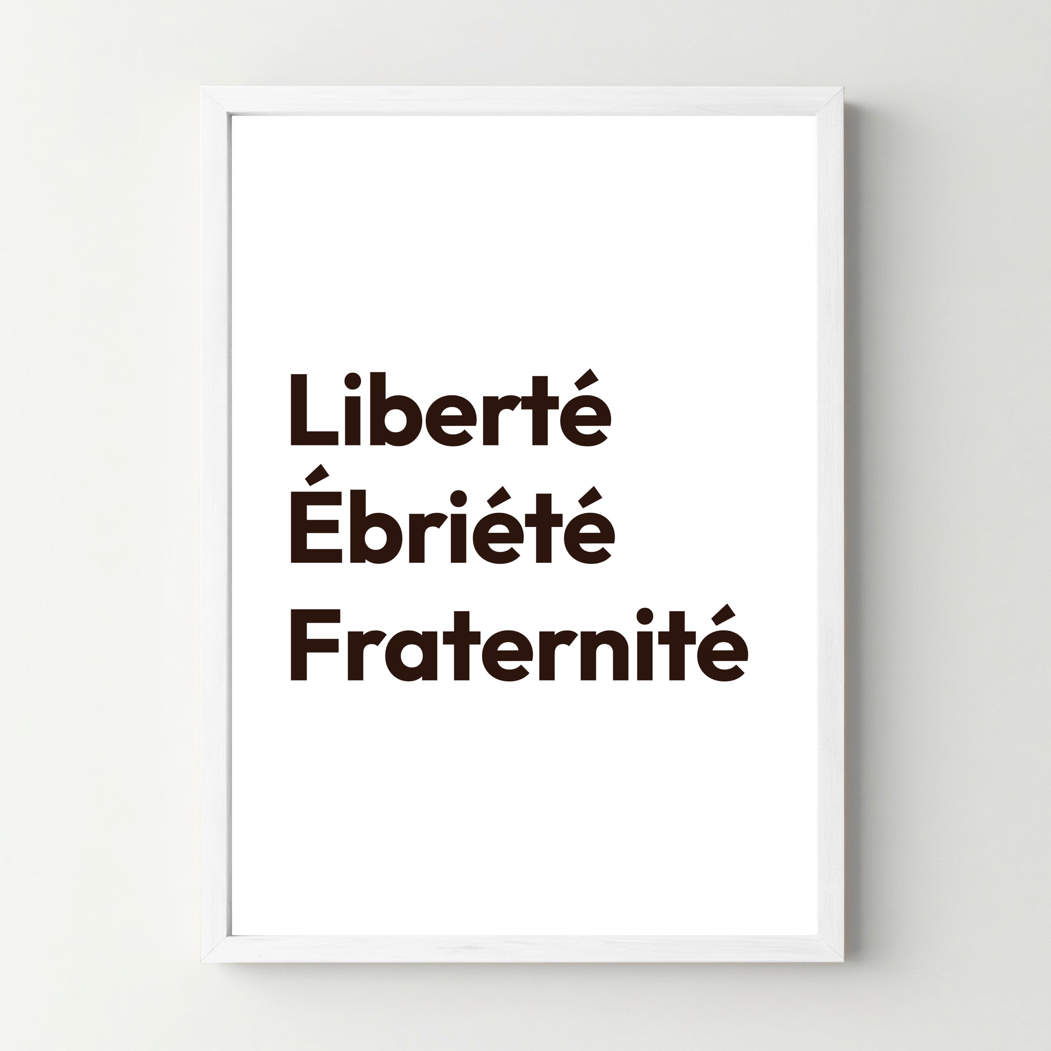 Affiche Liberté, Ébriété, Fraternité - cestfrancais.fr