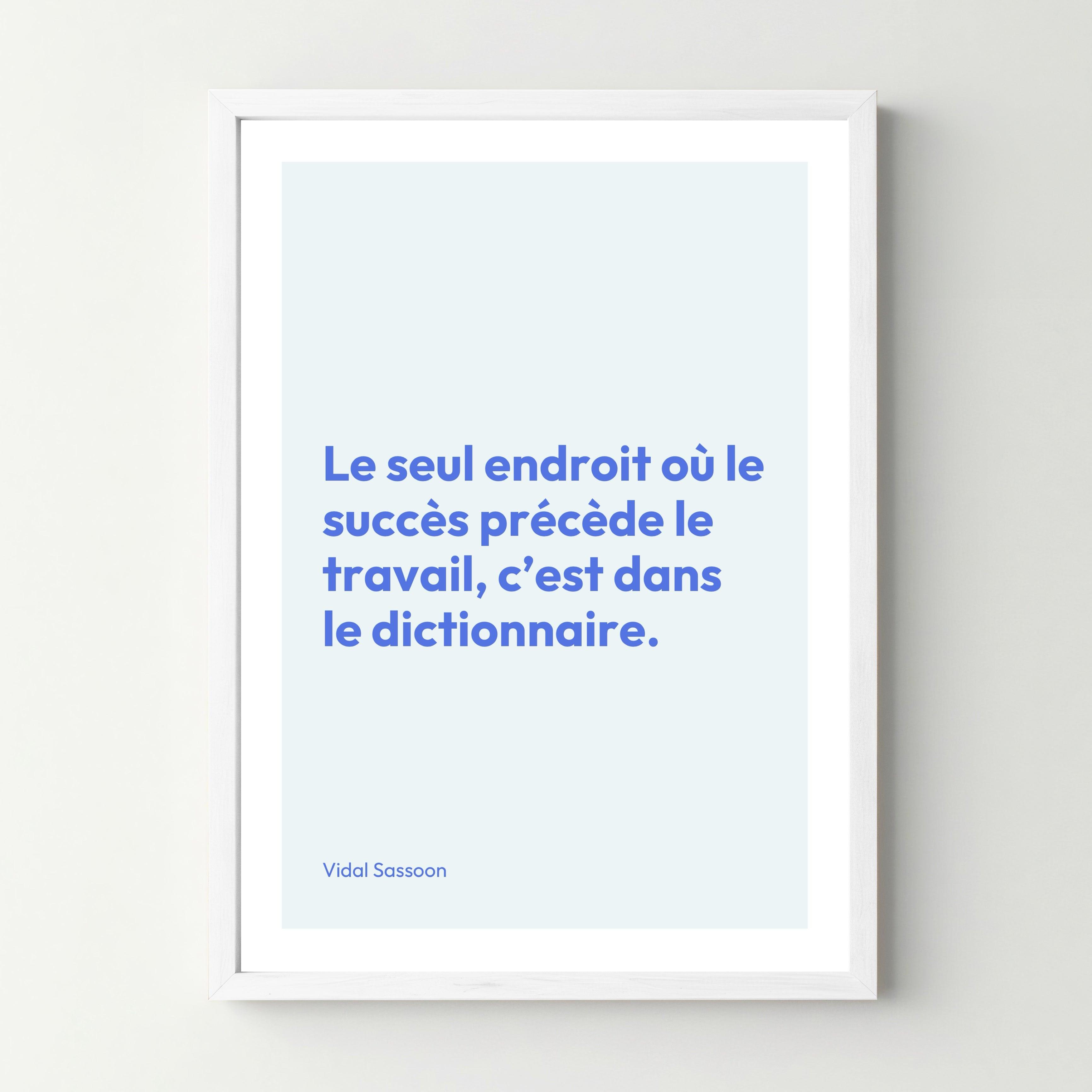 Affiche citation inspirante - Le seul endroit où le succès précède le travail... - cestfrancais.fr