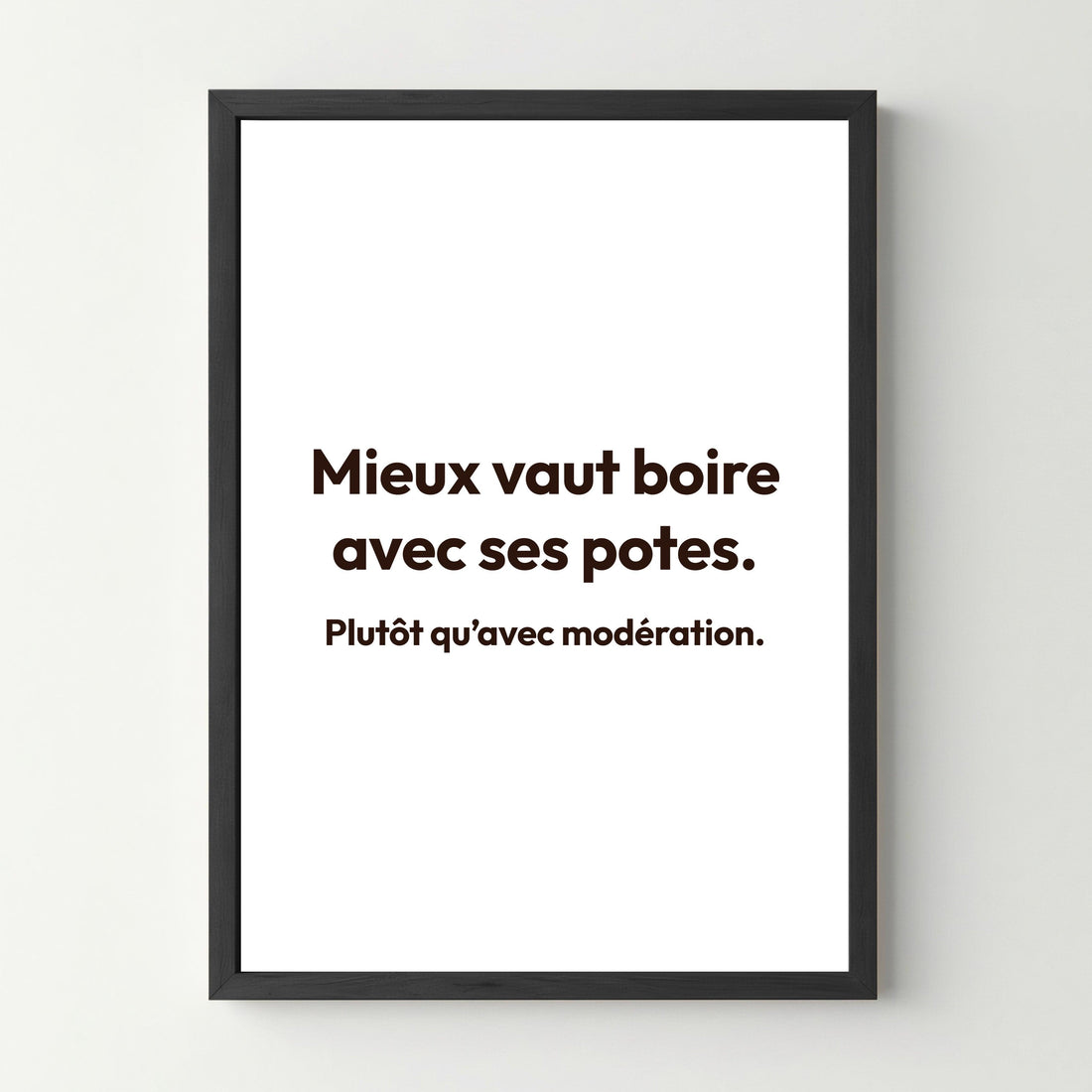 Affiche citation humoristique - Mieux vaut boire avec ses potes... - cestfrancais.fr