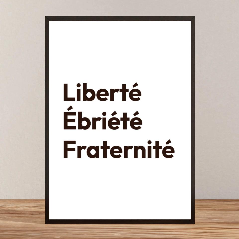 Affiche Liberté, Ébriété, Fraternité - cestfrancais.fr