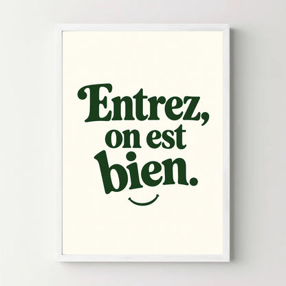 Affiche citation – Entrez, on est bien — cadre blanc