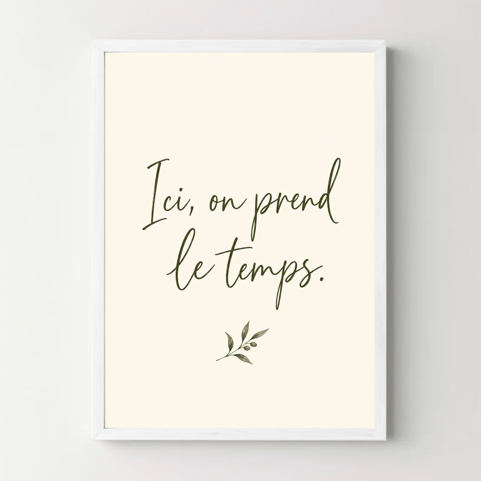 Affiche citation – Ici, on prend le temps — cadre blanc