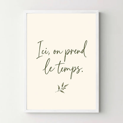 Affiche citation – Ici, on prend le temps — cadre blanc