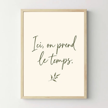Affiche citation – Ici, on prend le temps — cadre bois