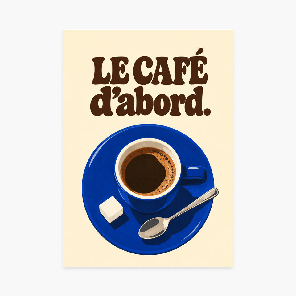 Affiche cuisine – Le café d’abord — sans cadre