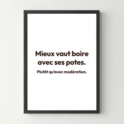 Affiche citation humoristique - Mieux vaut boire avec ses potes... - cestfrancais.fr