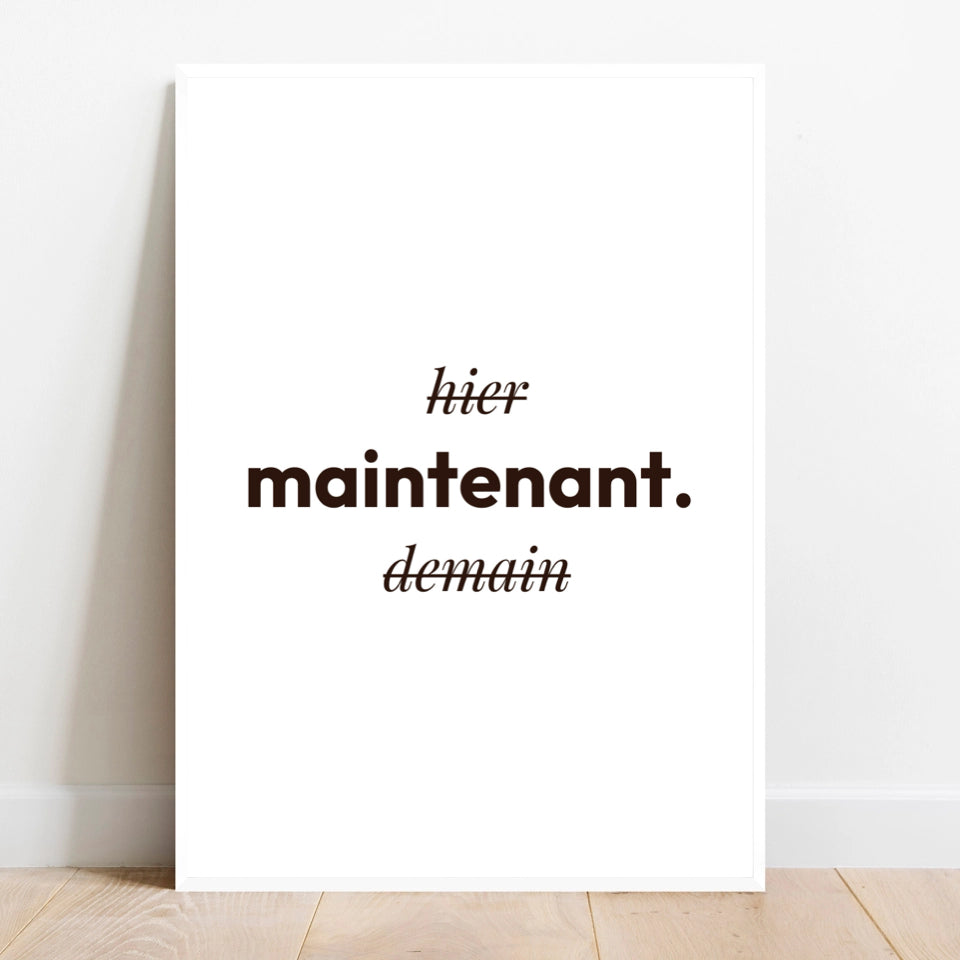 Affiche motivante &quot;Maintenant !&quot; - Poster