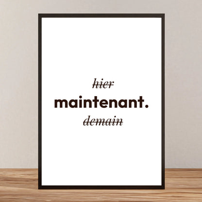 Affiche motivante &quot;Maintenant !&quot; - Poster