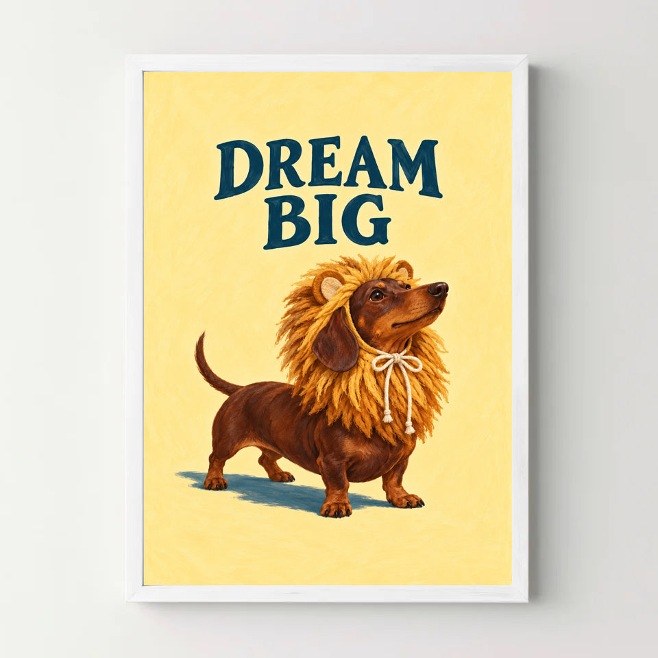 Affiche DREAM BIG — teckel avec une crinière de lion — cadre blanc