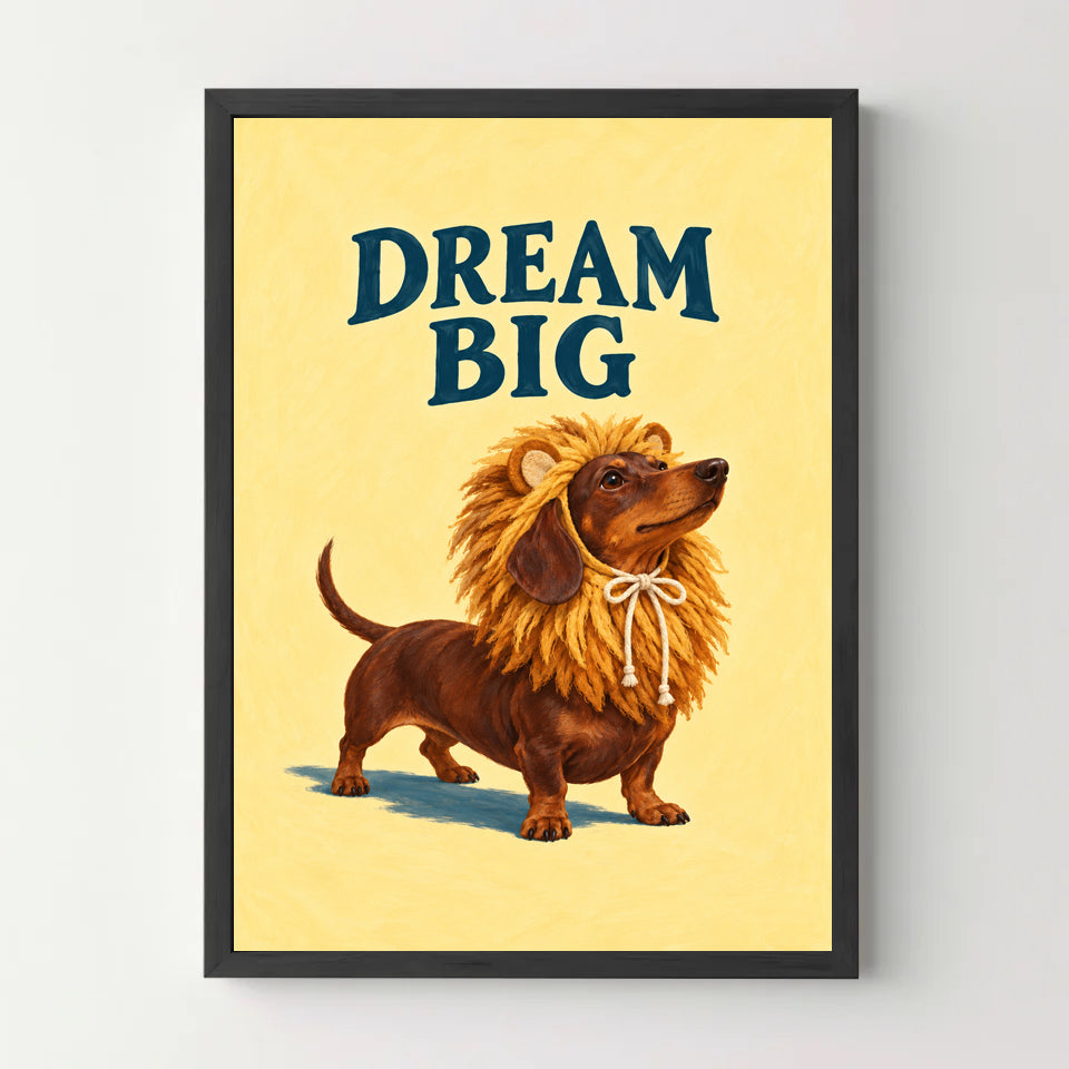 Affiche DREAM BIG — teckel avec une crinière de lion — cadre noir