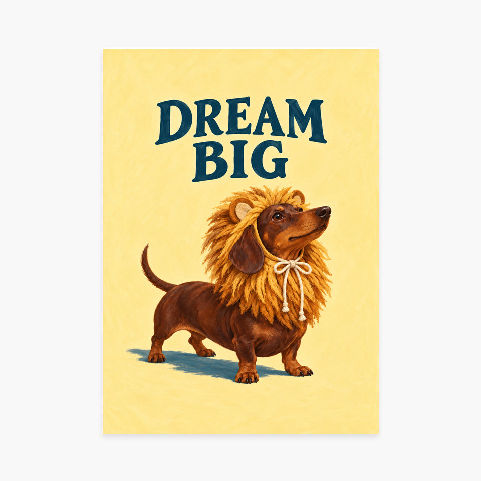 Affiche DREAM BIG — teckel avec une crinière de lion — sans cadre